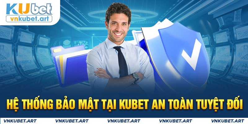 Hệ thống bảo mật tại KUBET an toàn tuyệt đối