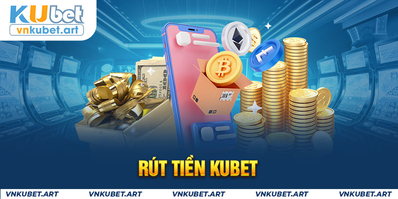 Rút tiền kubet